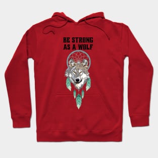 Be strong as a wolf Hoodie